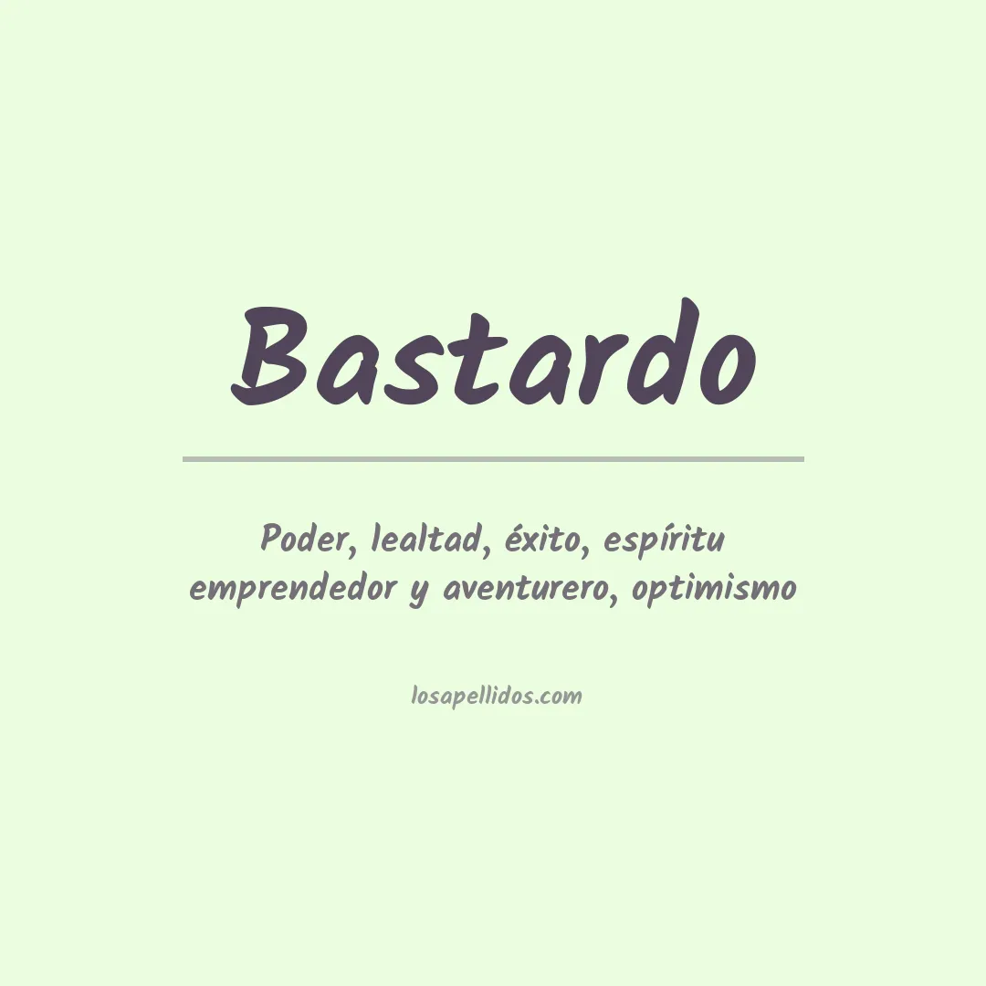 Significado del Apellido Bastardo