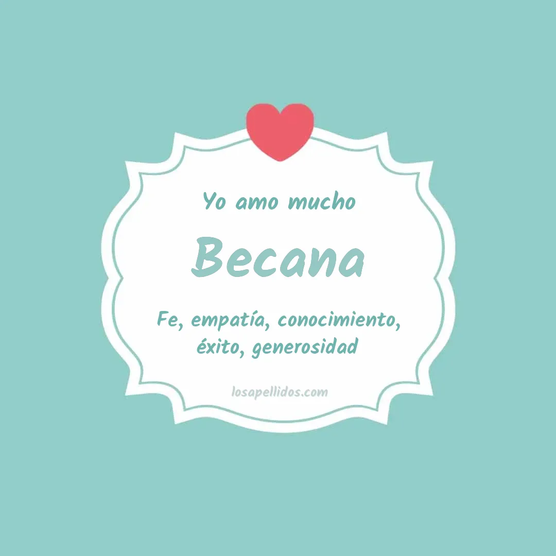Yo amo mucho Becana