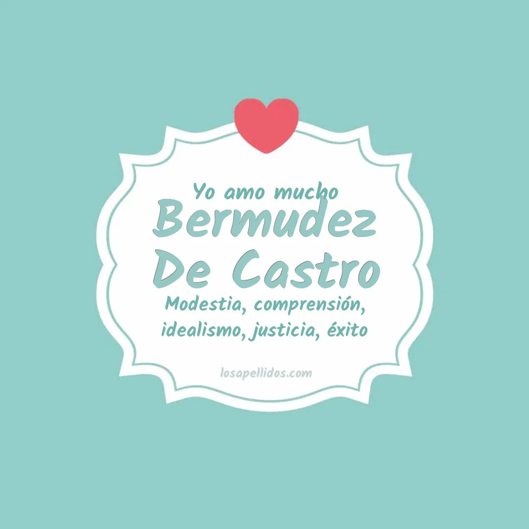 Yo amo mucho Bermudez de castro