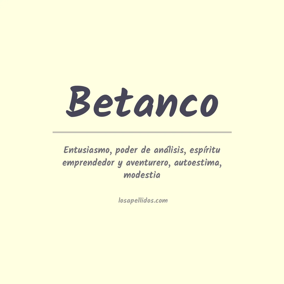 Significado del Apellido Betanco