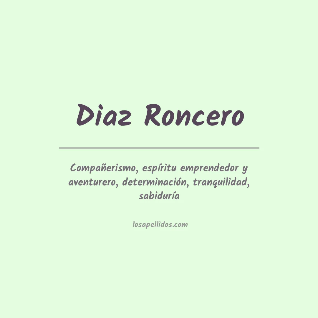 Significado del Apellido Diaz roncero