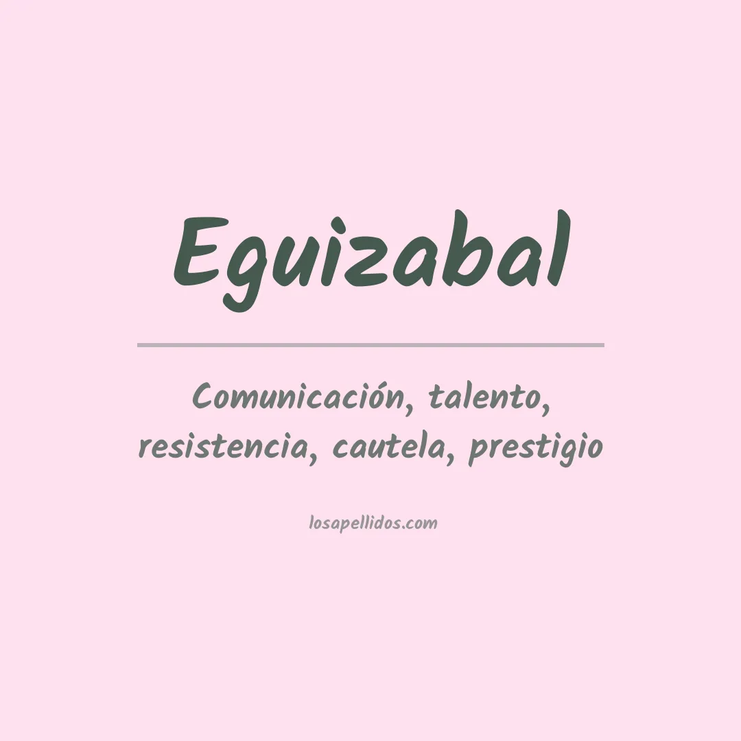 Significado del Apellido Eguizabal