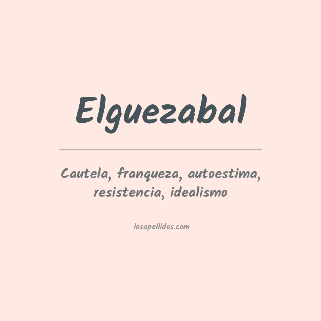 Significado del Apellido Elguezabal