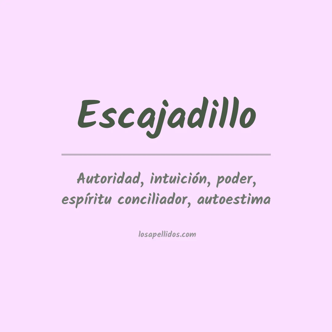 Significado del Apellido Escajadillo