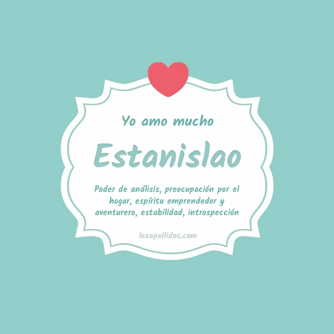Yo amo mucho Estanislao