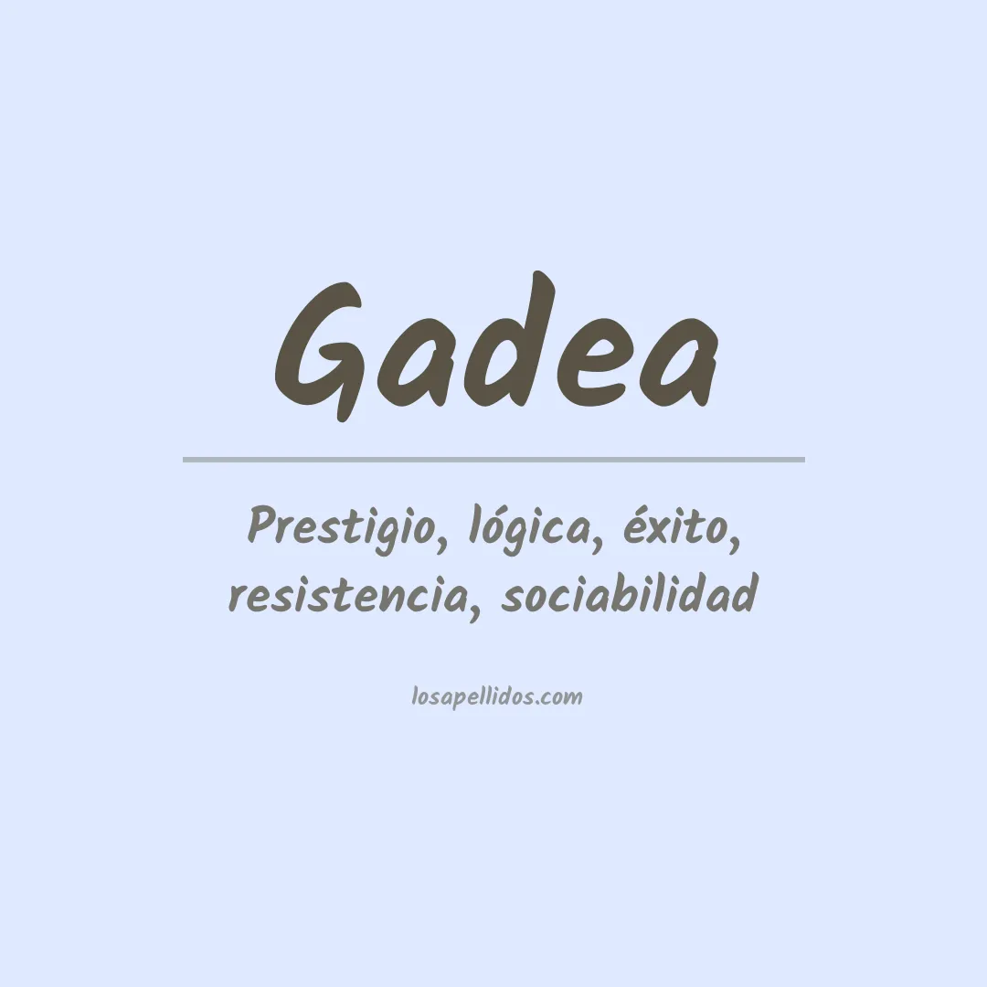 Significado del Apellido Gadea