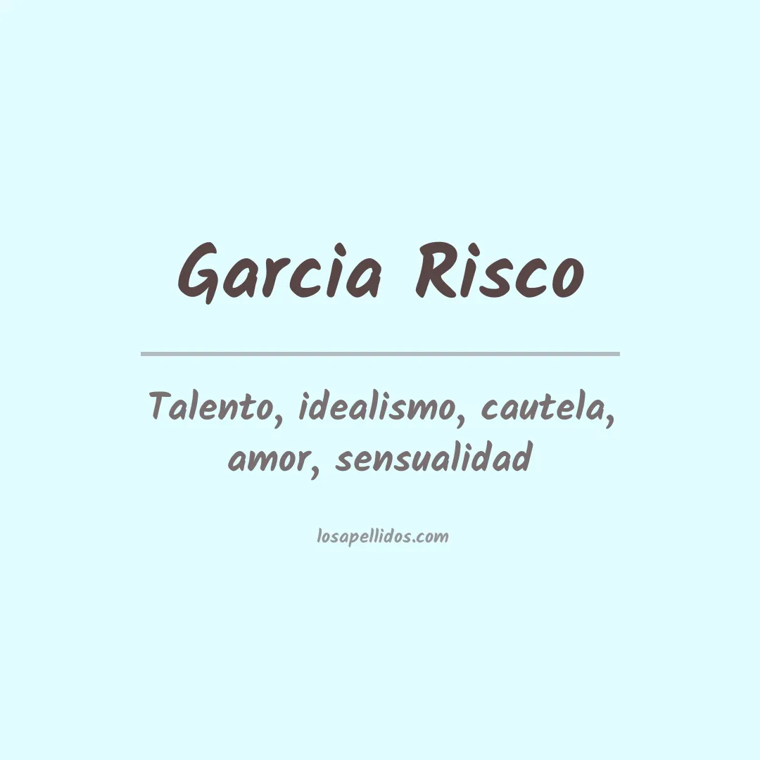Significado del Apellido Garcia risco