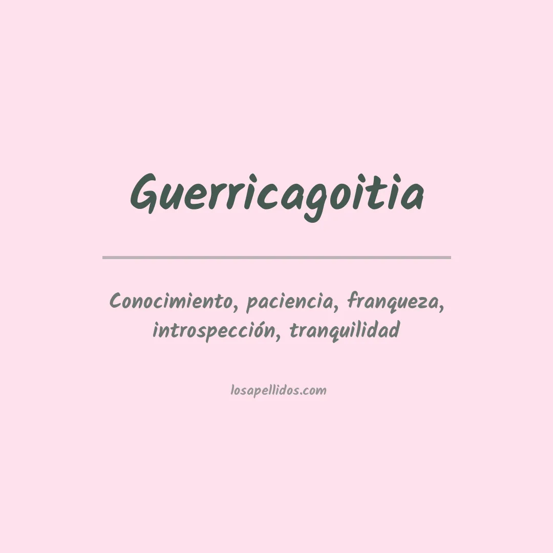 Significado del Apellido Guerricagoitia