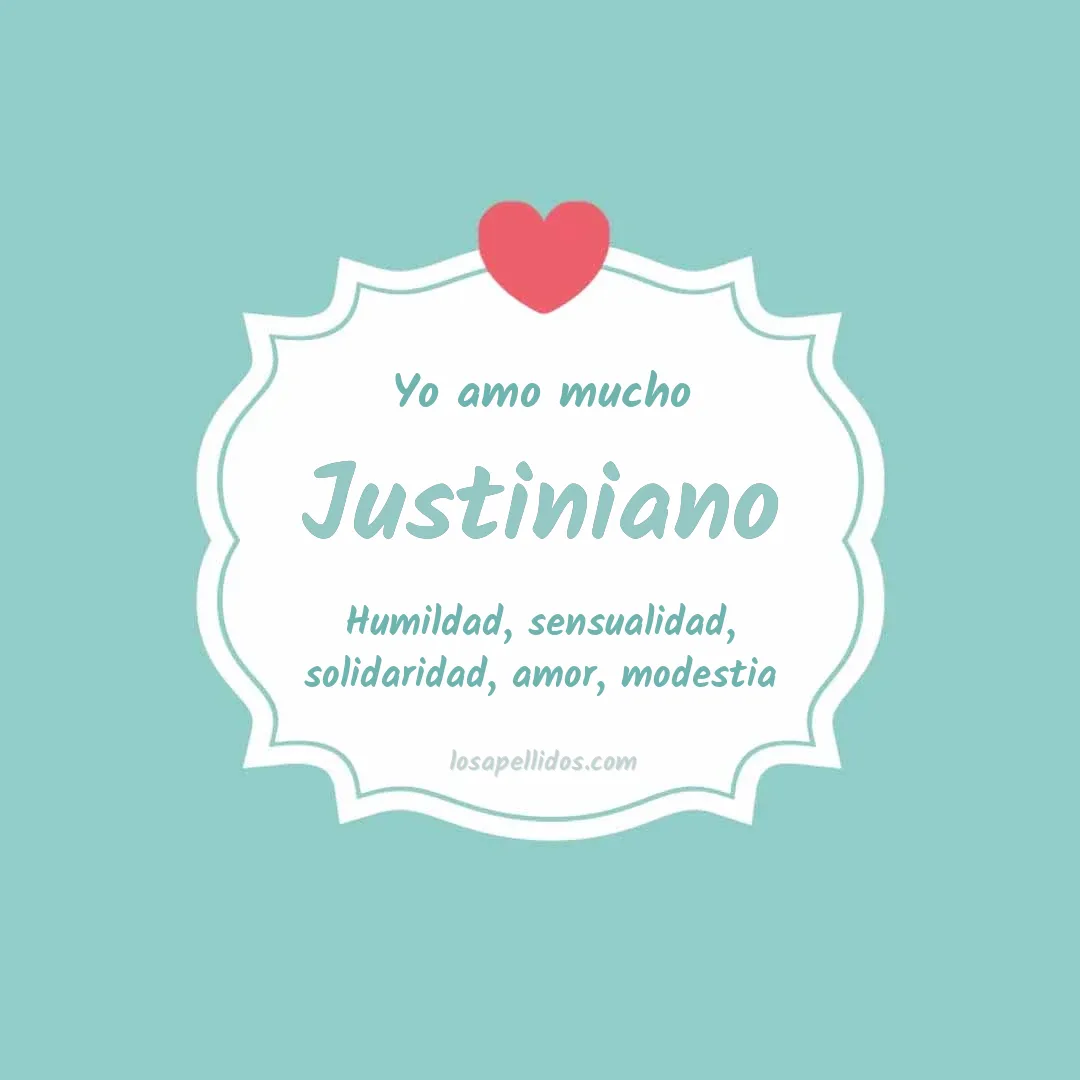 Yo amo mucho Justiniano