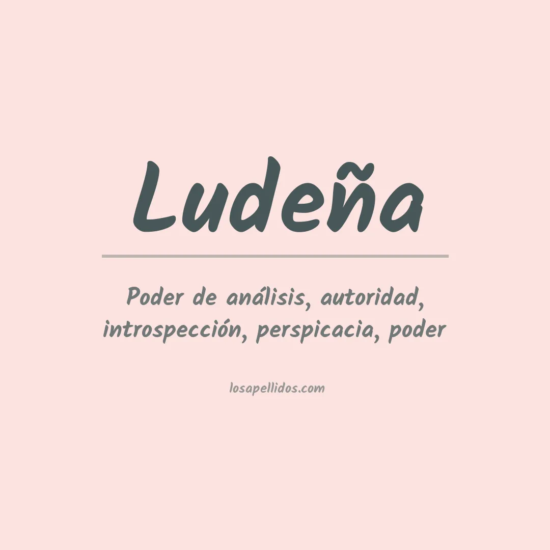 Significado del Apellido Ludeña