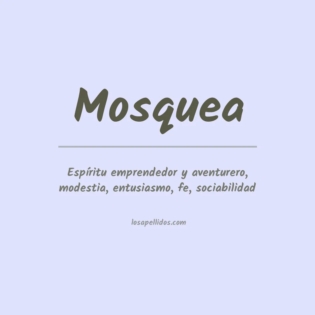 Significado del Apellido Mosquea