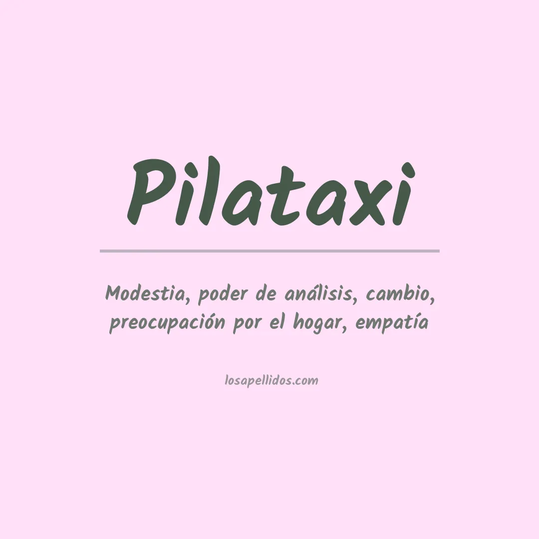 Significado del Apellido Pilataxi