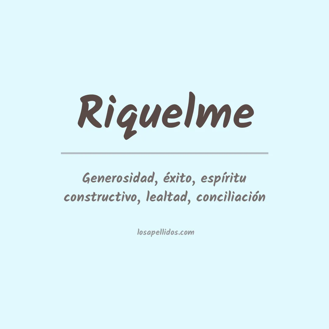 Significado del Apellido Riquelme