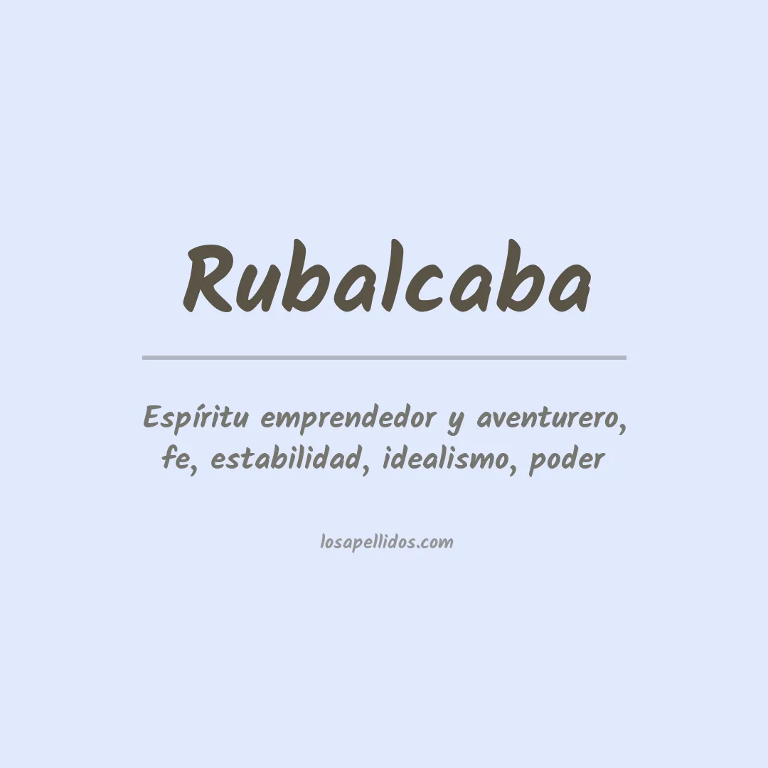 Significado del Apellido Rubalcaba