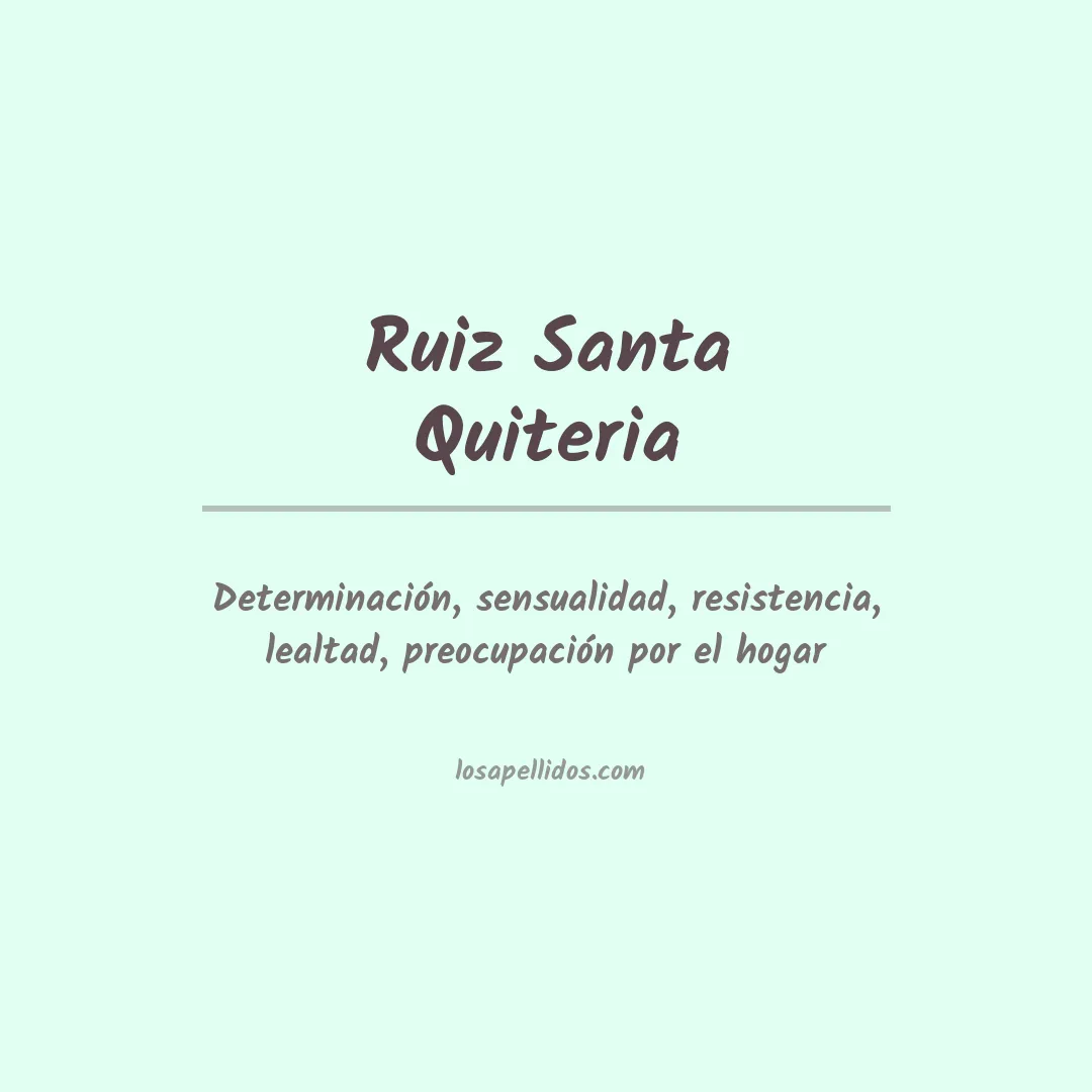 Significado del Apellido Ruiz santa quiteria