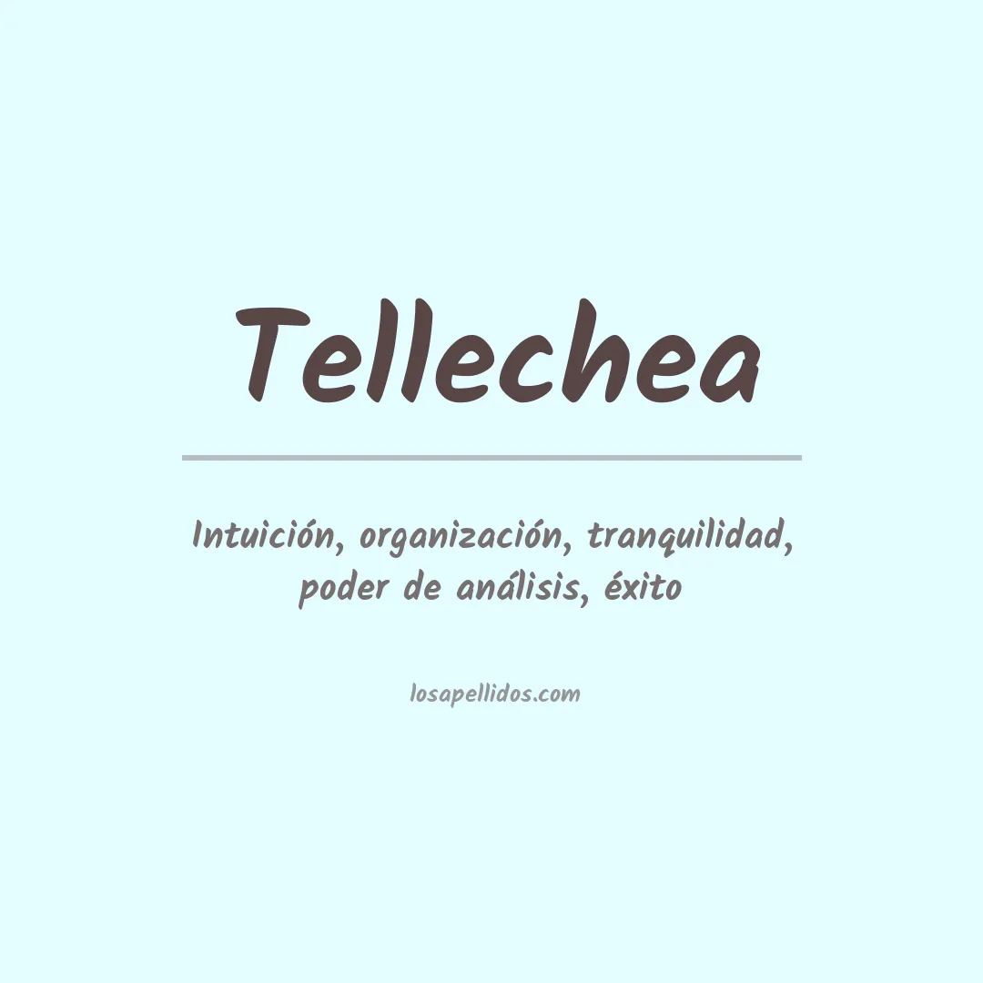 Significado del Apellido Tellechea