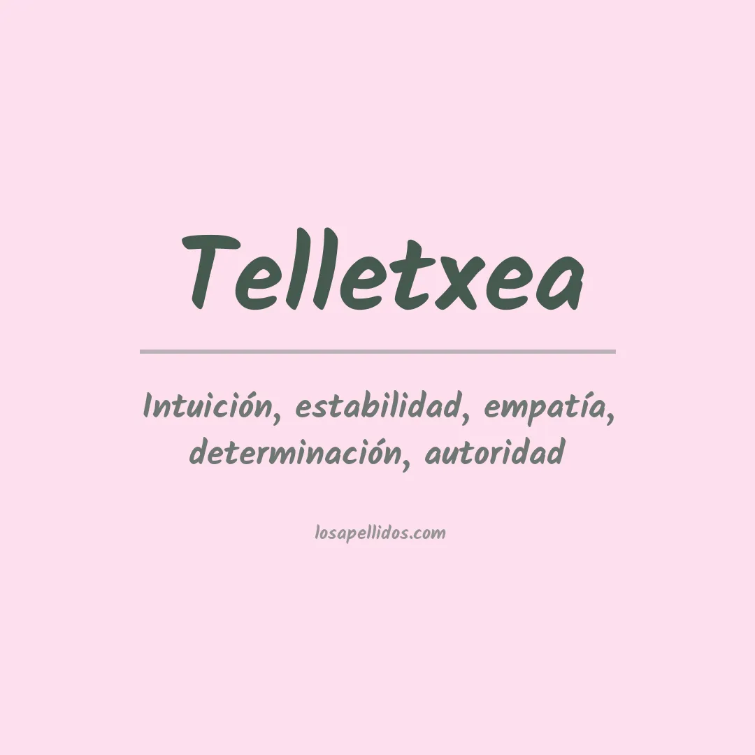 Significado del Apellido Telletxea