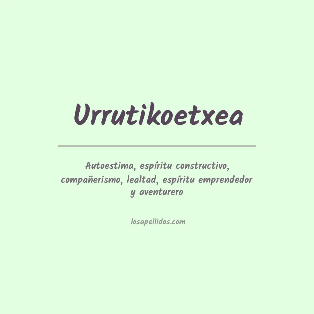 Significado del Apellido Urrutikoetxea